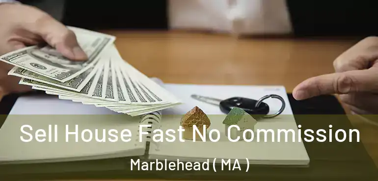  Sell House Fast No Commission Marblehead ( MA )