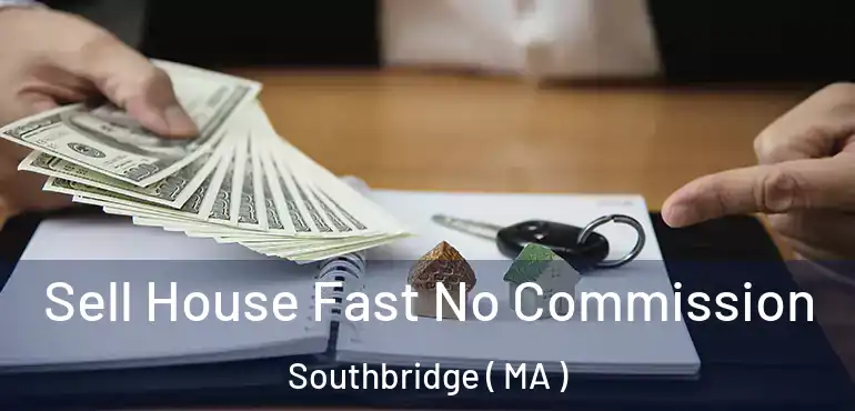  Sell House Fast No Commission Southbridge ( MA )