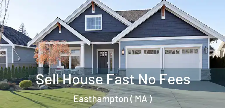  Sell House Fast No Fees Easthampton ( MA )