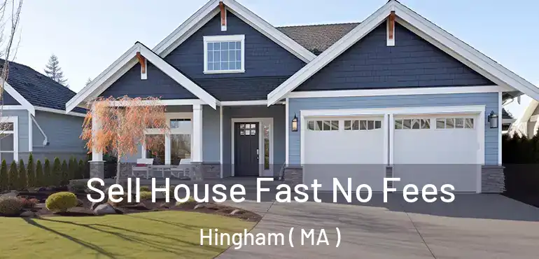  Sell House Fast No Fees Hingham ( MA )