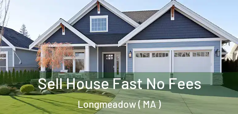  Sell House Fast No Fees Longmeadow ( MA )
