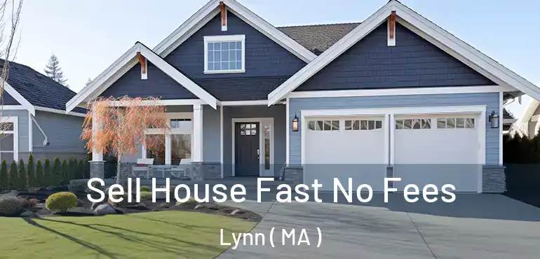  Sell House Fast No Fees Lynn ( MA )