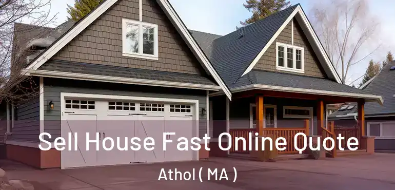  Sell House Fast Online Quote Athol ( MA )