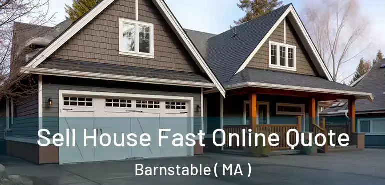  Sell House Fast Online Quote Barnstable ( MA )