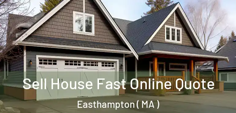  Sell House Fast Online Quote Easthampton ( MA )