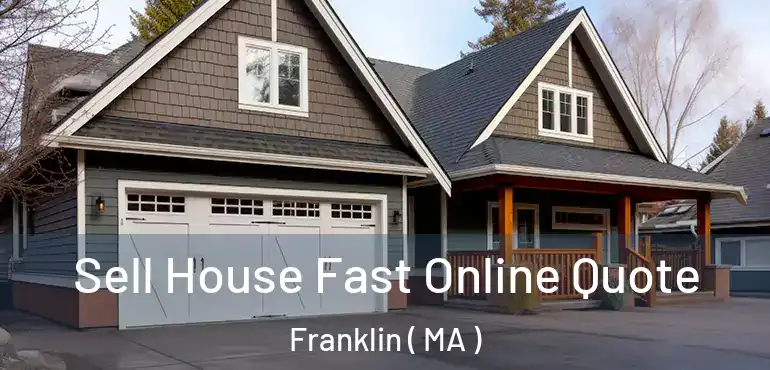  Sell House Fast Online Quote Franklin ( MA )