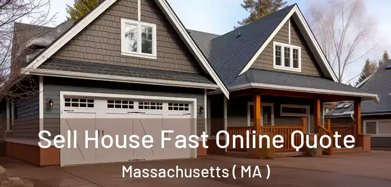  Sell House Fast Online Quote Massachusetts ( MA )