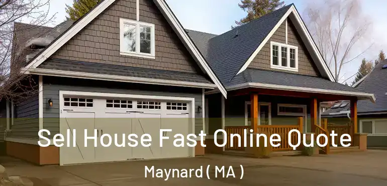  Sell House Fast Online Quote Maynard ( MA )