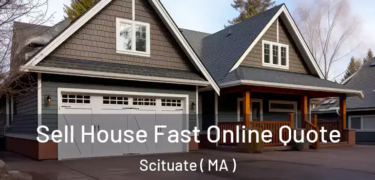  Sell House Fast Online Quote Scituate ( MA )