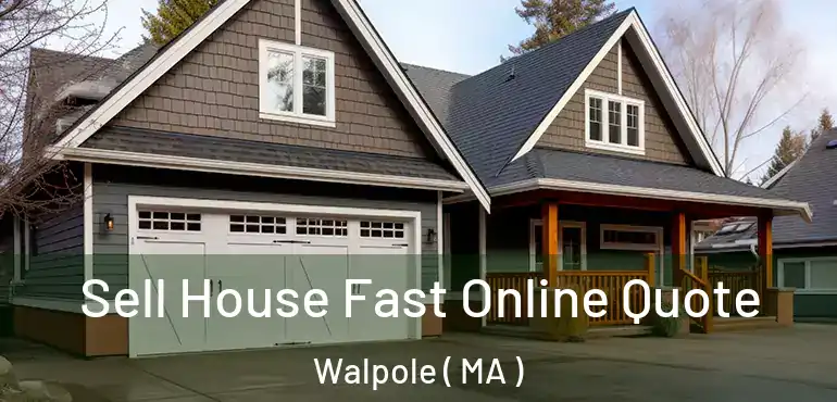  Sell House Fast Online Quote Walpole ( MA )
