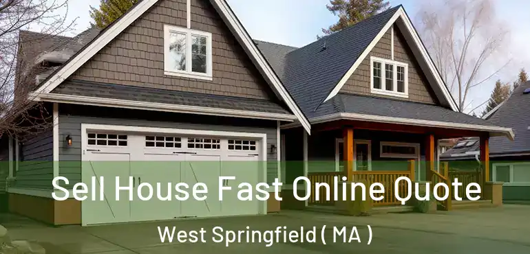  Sell House Fast Online Quote West Springfield ( MA )