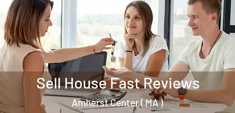  Sell House Fast Reviews Amherst Center ( MA )
