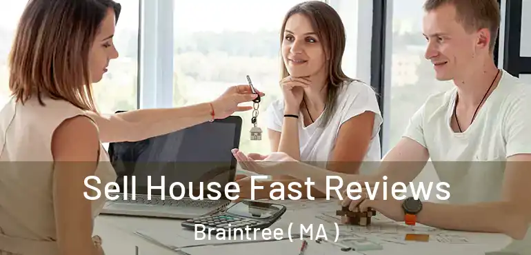  Sell House Fast Reviews Braintree ( MA )
