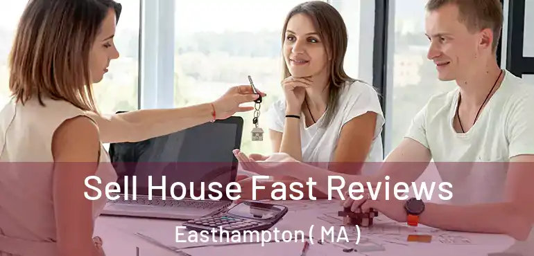  Sell House Fast Reviews Easthampton ( MA )