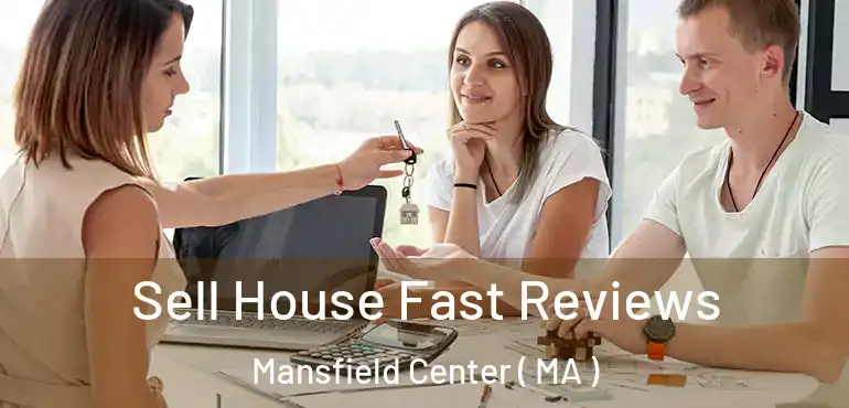  Sell House Fast Reviews Mansfield Center ( MA )