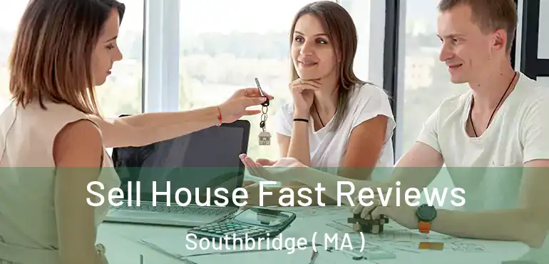  Sell House Fast Reviews Southbridge ( MA )