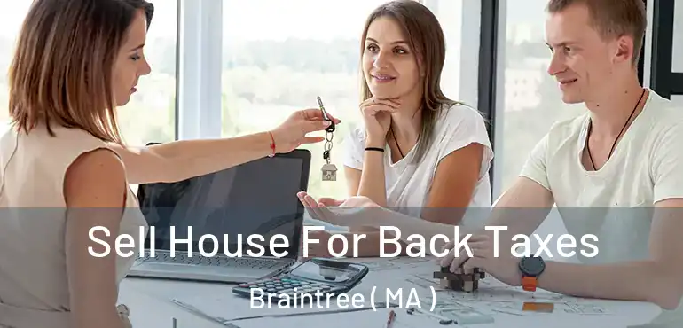  Sell House For Back Taxes Braintree ( MA )