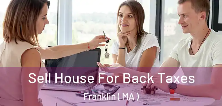 Sell House For Back Taxes Franklin ( MA )