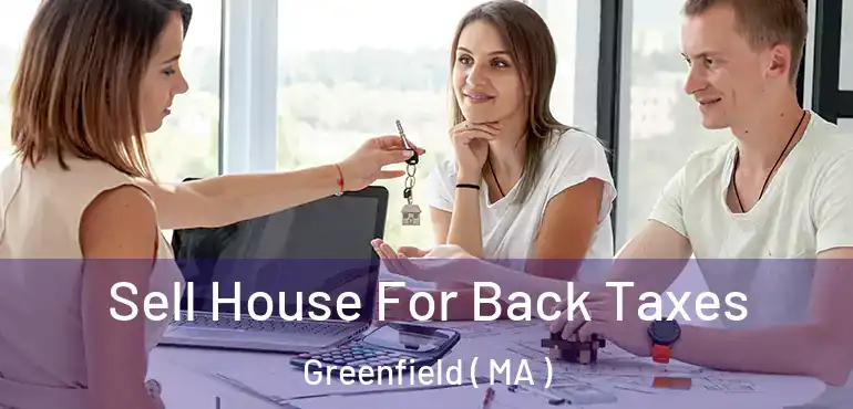 Sell House For Back Taxes Greenfield ( MA )