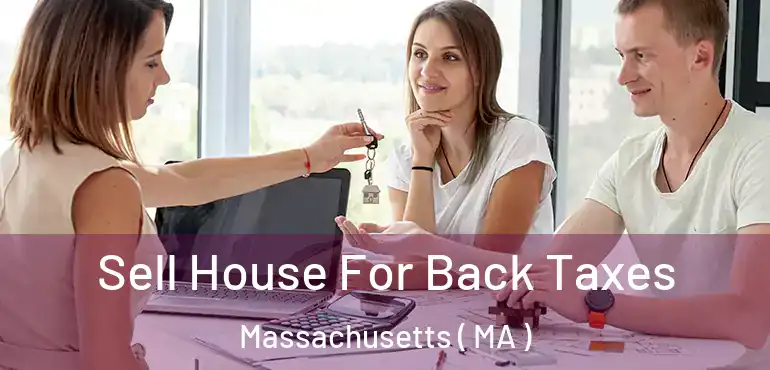  Sell House For Back Taxes Massachusetts ( MA )