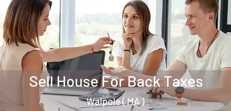  Sell House For Back Taxes Walpole ( MA )