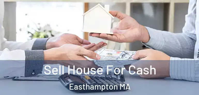  Sell House For Cash Easthampton MA