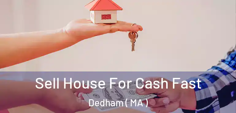  Sell House For Cash Fast Dedham ( MA )