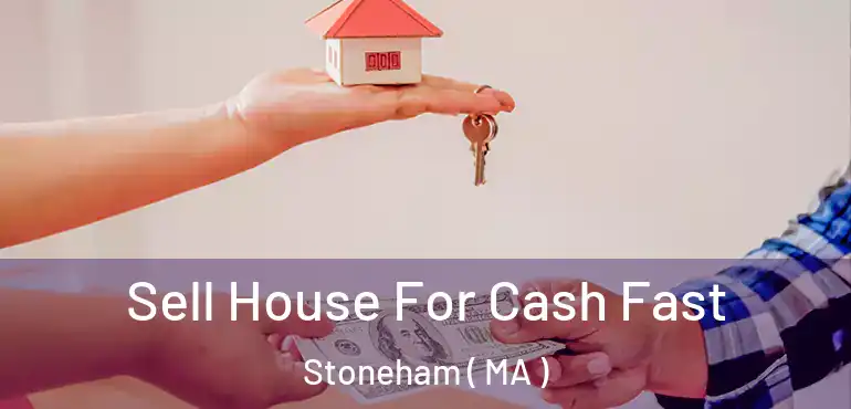  Sell House For Cash Fast Stoneham ( MA )