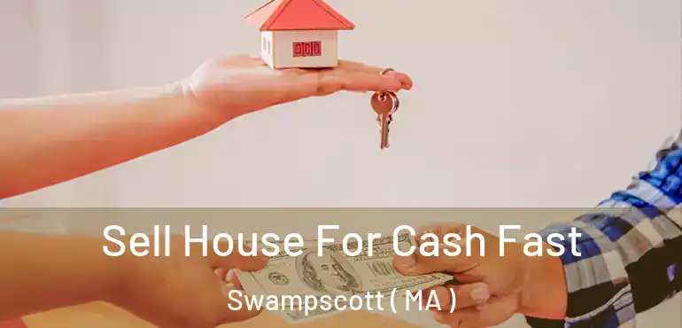  Sell House For Cash Fast Swampscott ( MA )