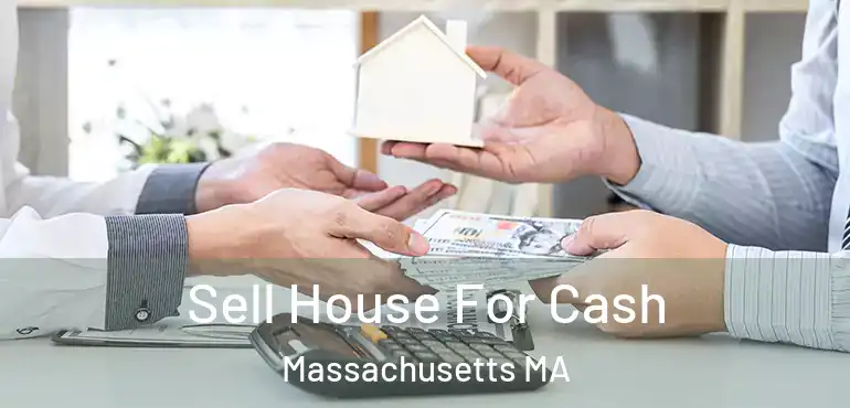  Sell House For Cash Massachusetts MA