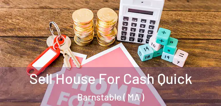  Sell House For Cash Quick Barnstable ( MA )