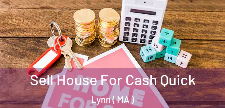  Sell House For Cash Quick Lynn ( MA )
