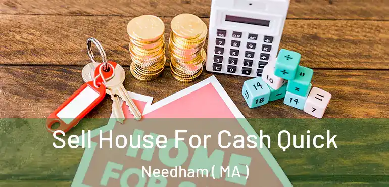  Sell House For Cash Quick Needham ( MA )