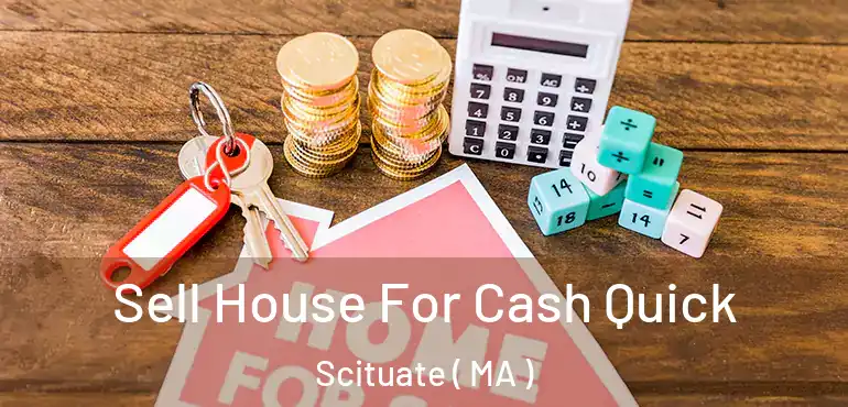  Sell House For Cash Quick Scituate ( MA )