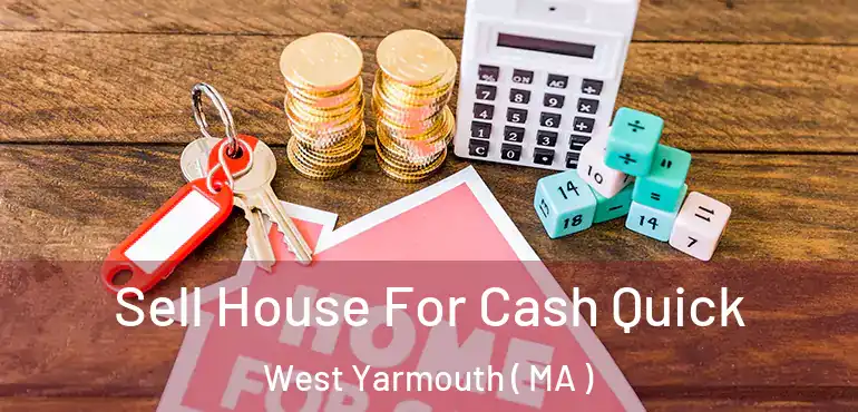  Sell House For Cash Quick West Yarmouth ( MA )