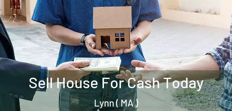  Sell House For Cash Today Lynn ( MA )