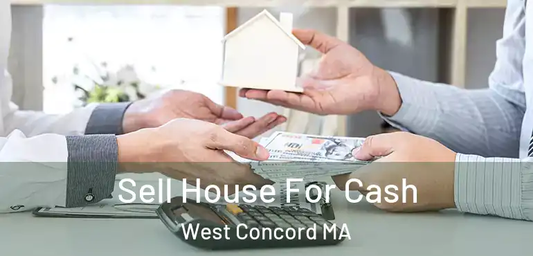  Sell House For Cash West Concord MA