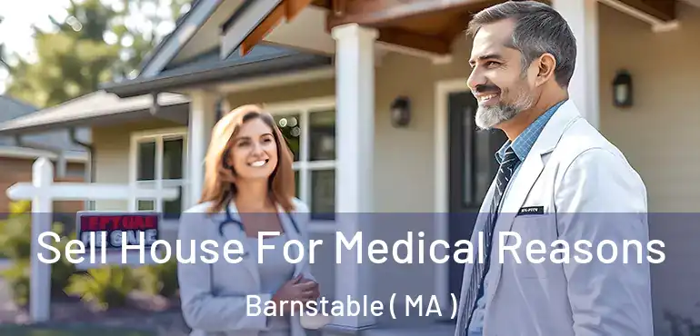  Sell House For Medical Reasons Barnstable ( MA )