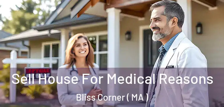  Sell House For Medical Reasons Bliss Corner ( MA )