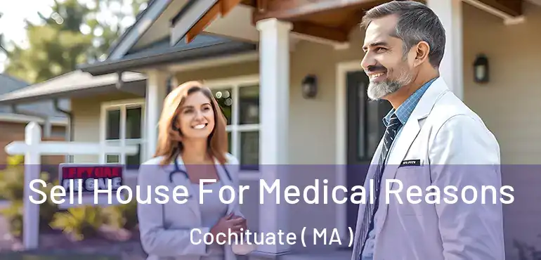  Sell House For Medical Reasons Cochituate ( MA )