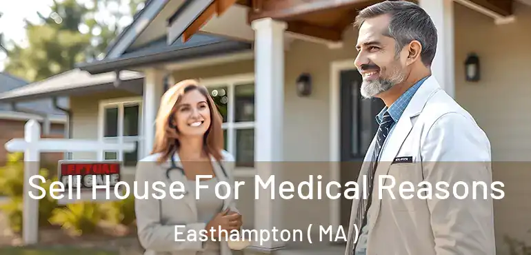  Sell House For Medical Reasons Easthampton ( MA )