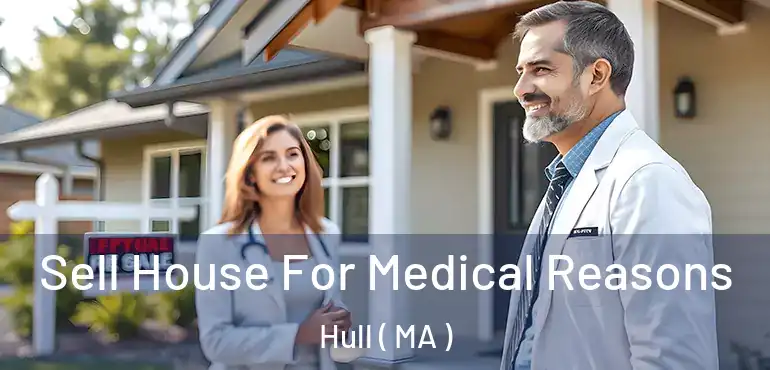  Sell House For Medical Reasons Hull ( MA )