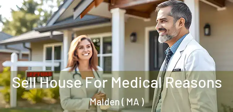  Sell House For Medical Reasons Malden ( MA )