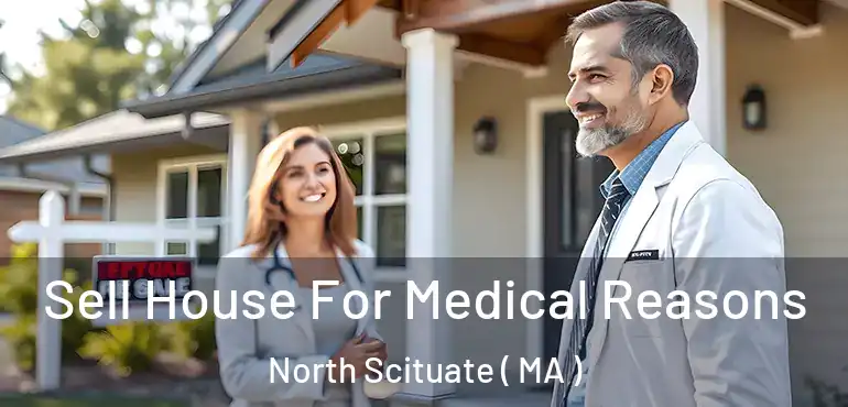  Sell House For Medical Reasons North Scituate ( MA )