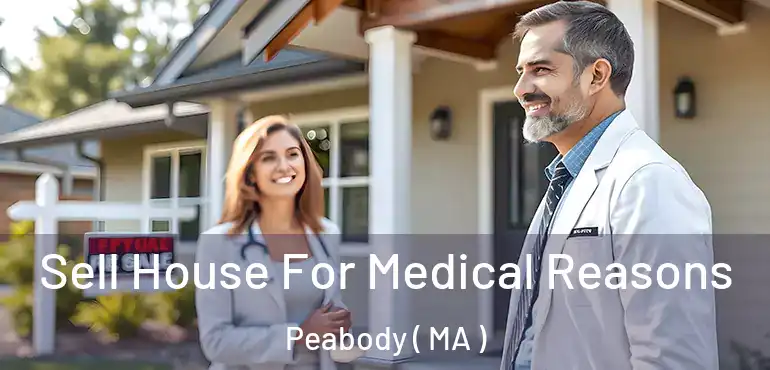  Sell House For Medical Reasons Peabody ( MA )
