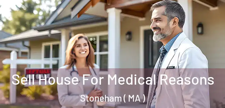 Sell House For Medical Reasons Stoneham ( MA )
