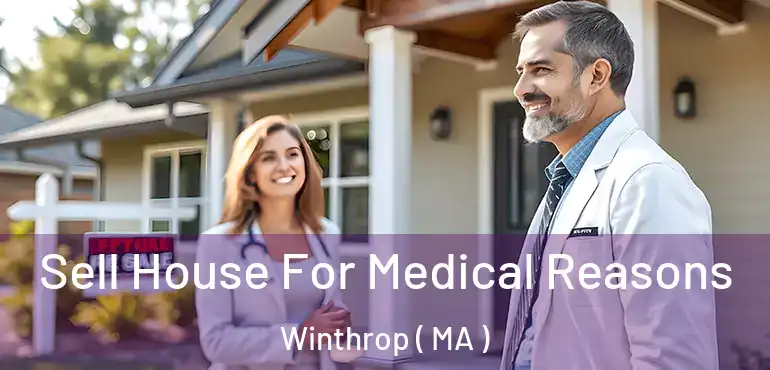 Sell House For Medical Reasons Winthrop ( MA )