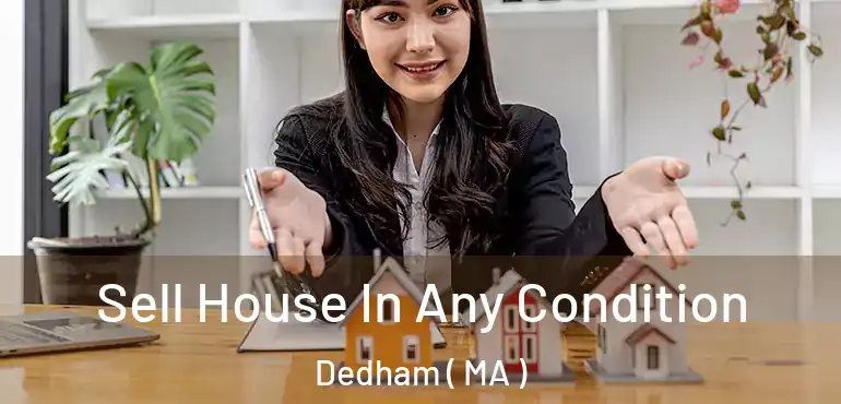  Sell House In Any Condition Dedham ( MA )