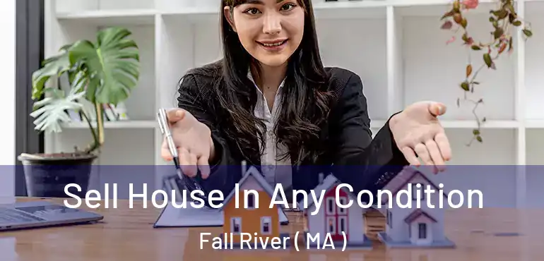  Sell House In Any Condition Fall River ( MA )