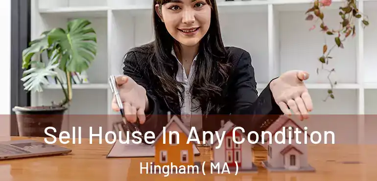 Sell House In Any Condition Hingham ( MA )
